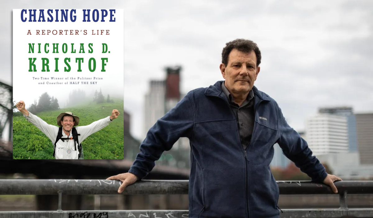 Chasing Hope: A Reporter's Life by Nicholas D. Kristof.