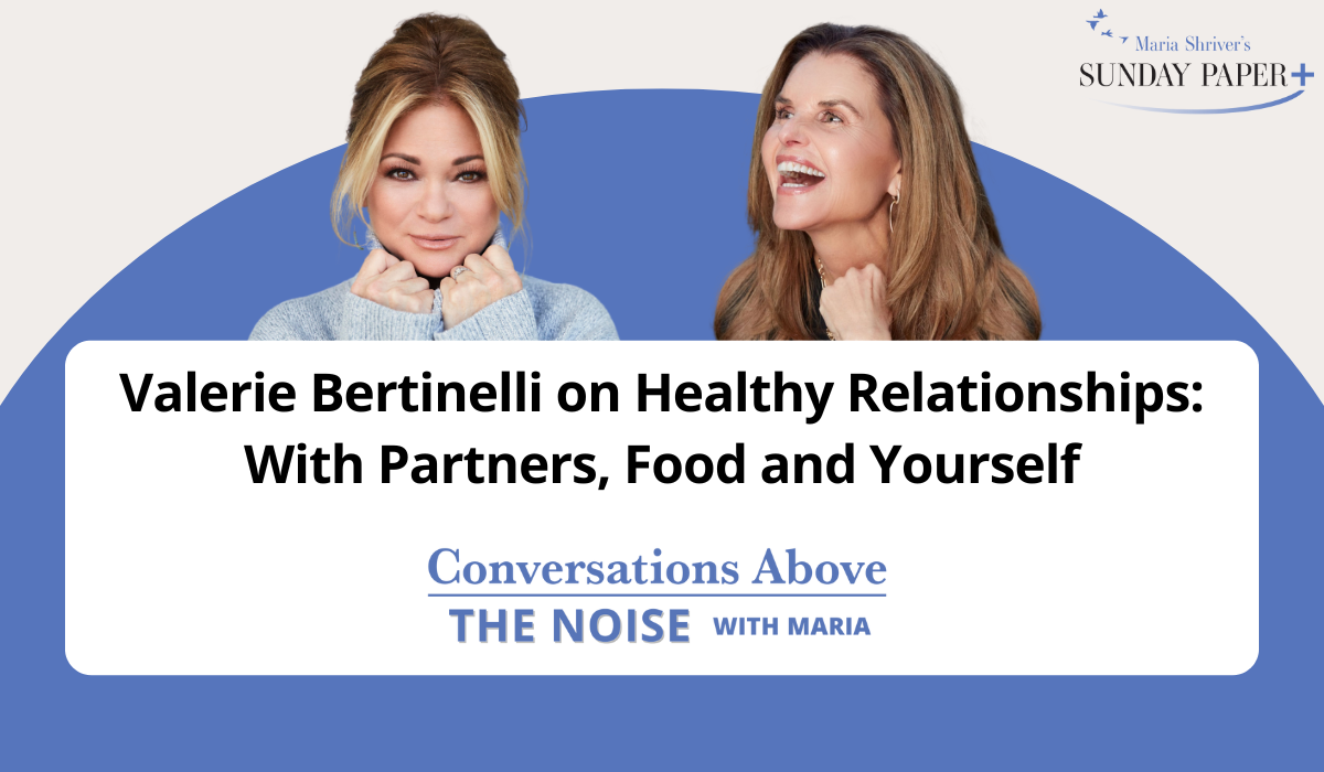 Valerie Bertinelli on Healthy Relationships: With Partners, Food and Yourself