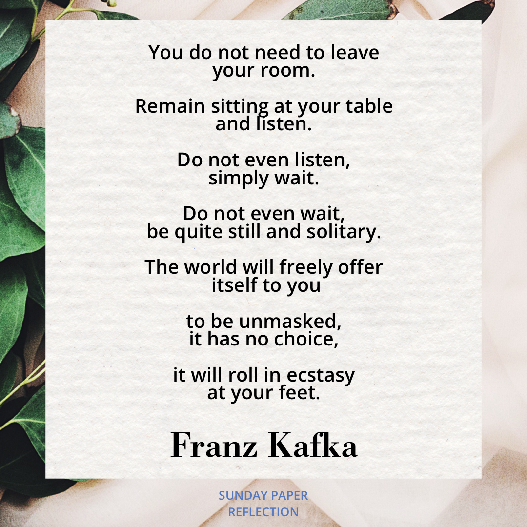 You Do Not Need To Leave Your Room by Franz Kafka