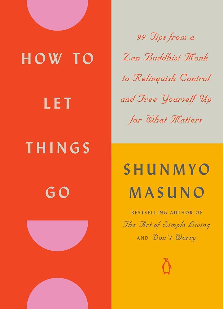 How to Let Things Go by Shunmyo Masuno.