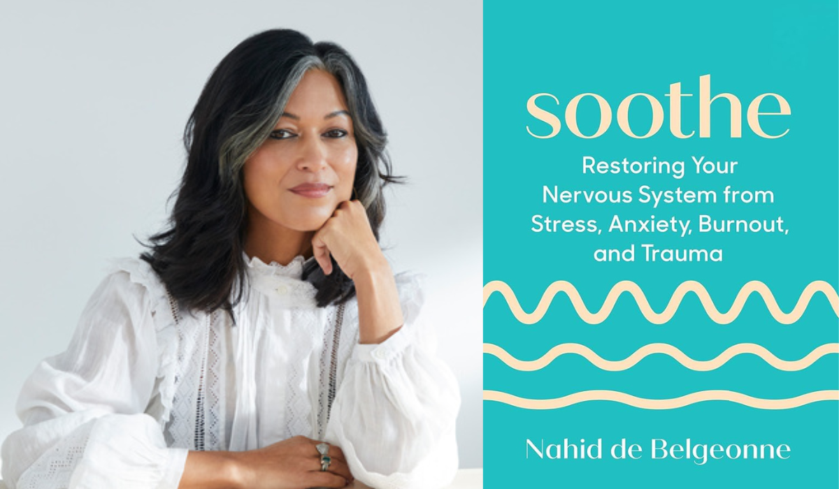 The “Nervous System Whisperer” Nahid de Belgeonne Shares the Best Way to Soothe Anxiety