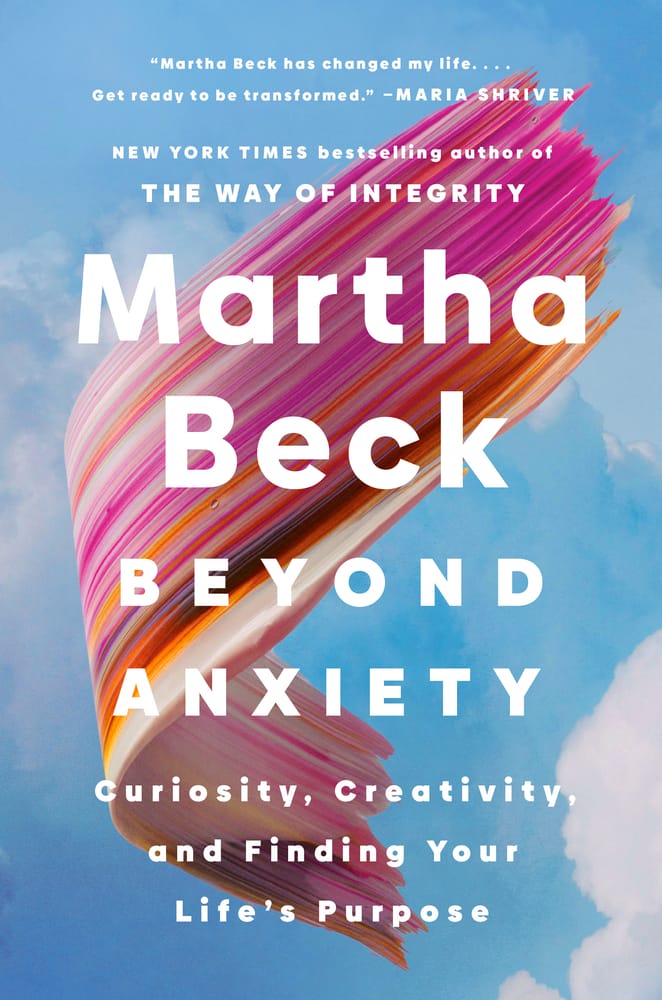 Get Lit with Martha Beck An Exclusive Excerpt from “Beyond Anxiety”