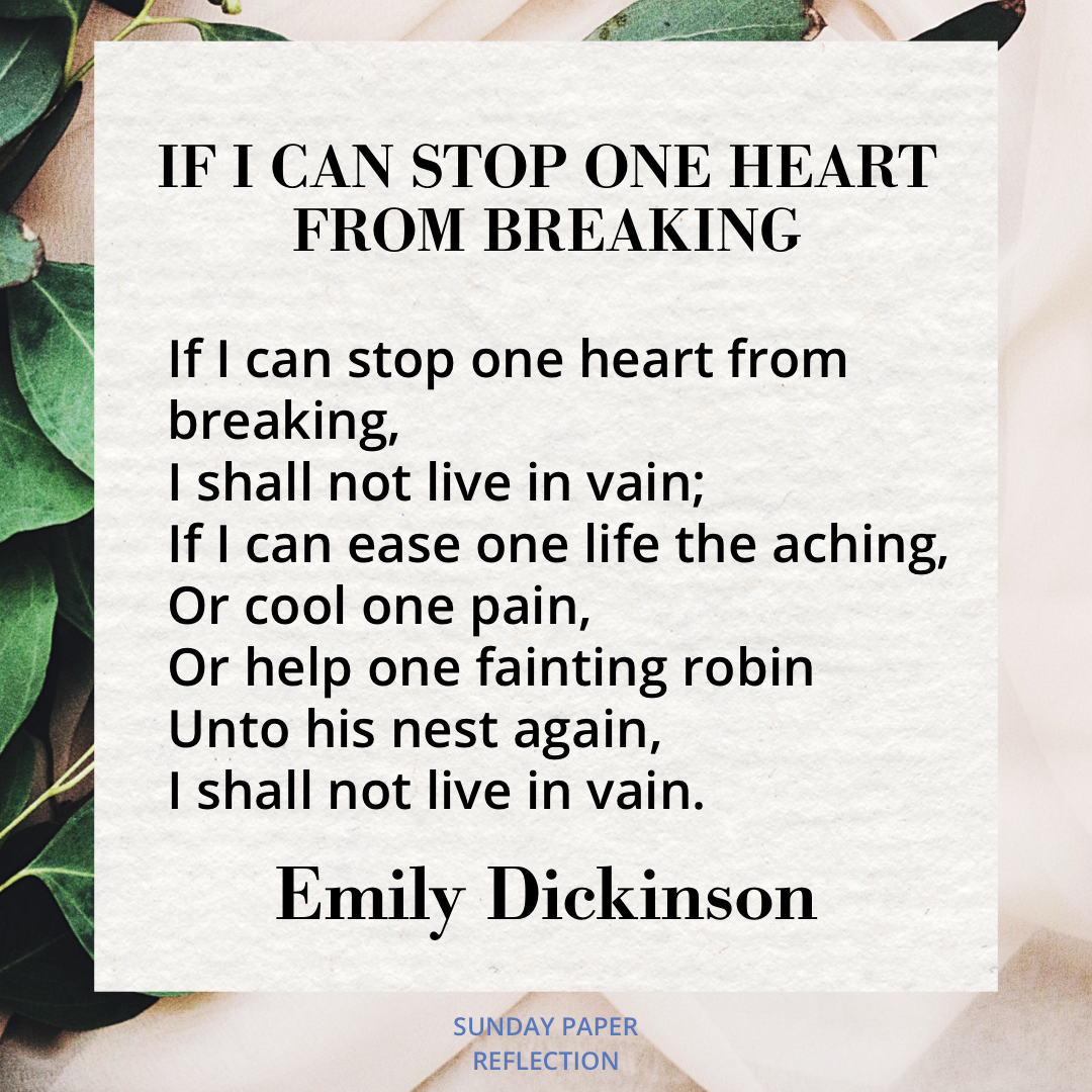 If I Can Stop One Heart from Breaking by Emily Dickinson