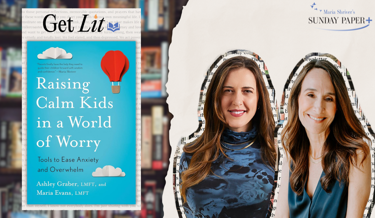 Get Lit with Ashley Graber and Maria Evans: An Exclusive Excerpt from “Raising Calm Kids in a World of Worry”