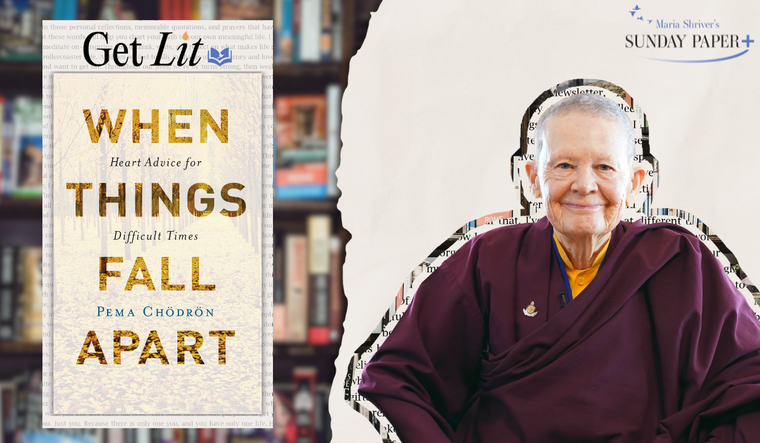 When Things Fall Apart: Heart Advice for Difficult Times by Pema Chödrön.